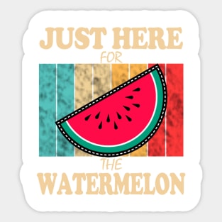 Just Here For The Watermelon Sticker